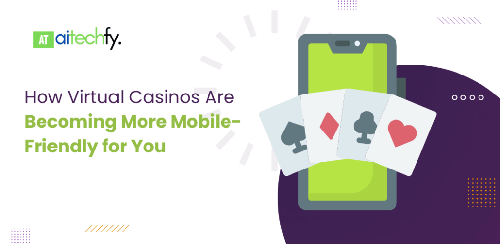 How Virtual Casinos Are Becoming More Mobile-Friendly for You